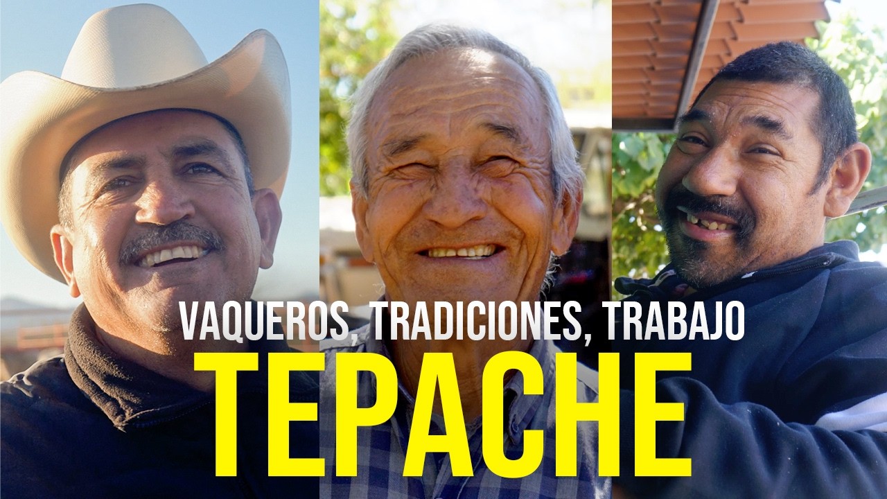 TEPACHE: Un PUEBLO de TRABAJO y TRADICIONES VAQUERAS | DOCUMENTAL | Toda la historia en un video