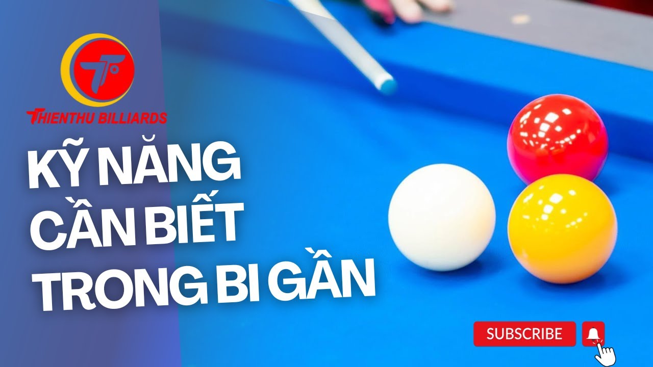 HỌC BIDA CÙNG #thienthubilliards | CÁC KỸ NĂNG CẦN BIẾT TRONG BI GẦN