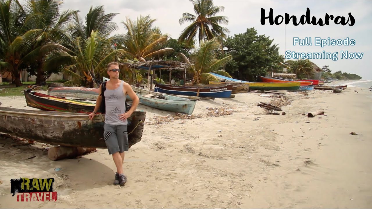 Raw Travel Episode 117 - Honduras (Full International Episode)