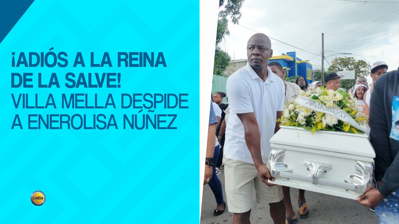 ¡Adiós a la reina de la salve! Villa Mella despide a Enerolisa Núñez