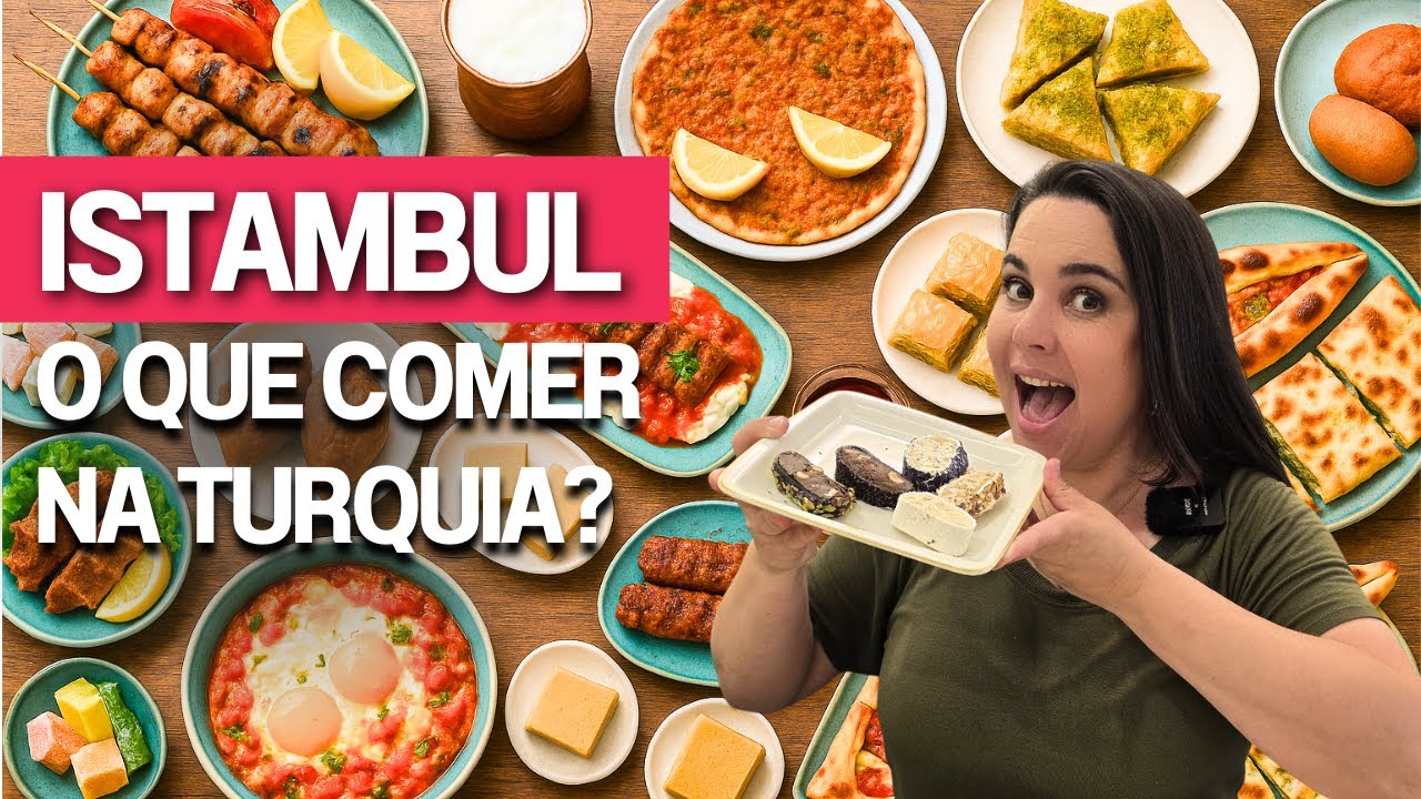 ISTAMBUL - O QUE COMER NA TURQUIA - O MELHOR DA CULINÁRIA TURCA