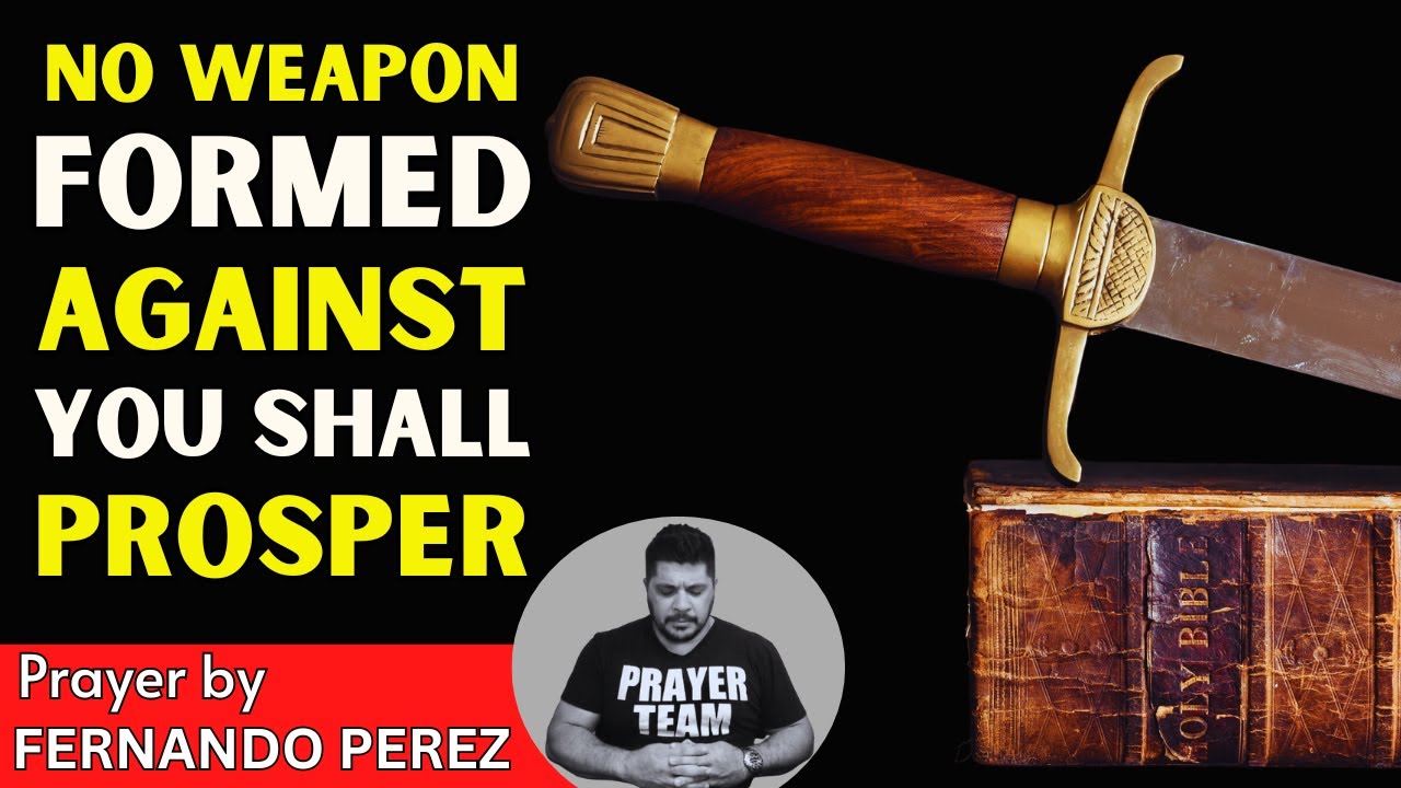 NO WEAPON FORMED AGAINST YOU SHALL PROSPER | PRAYER TO BREAK THE PLANS OF THE ENEMY