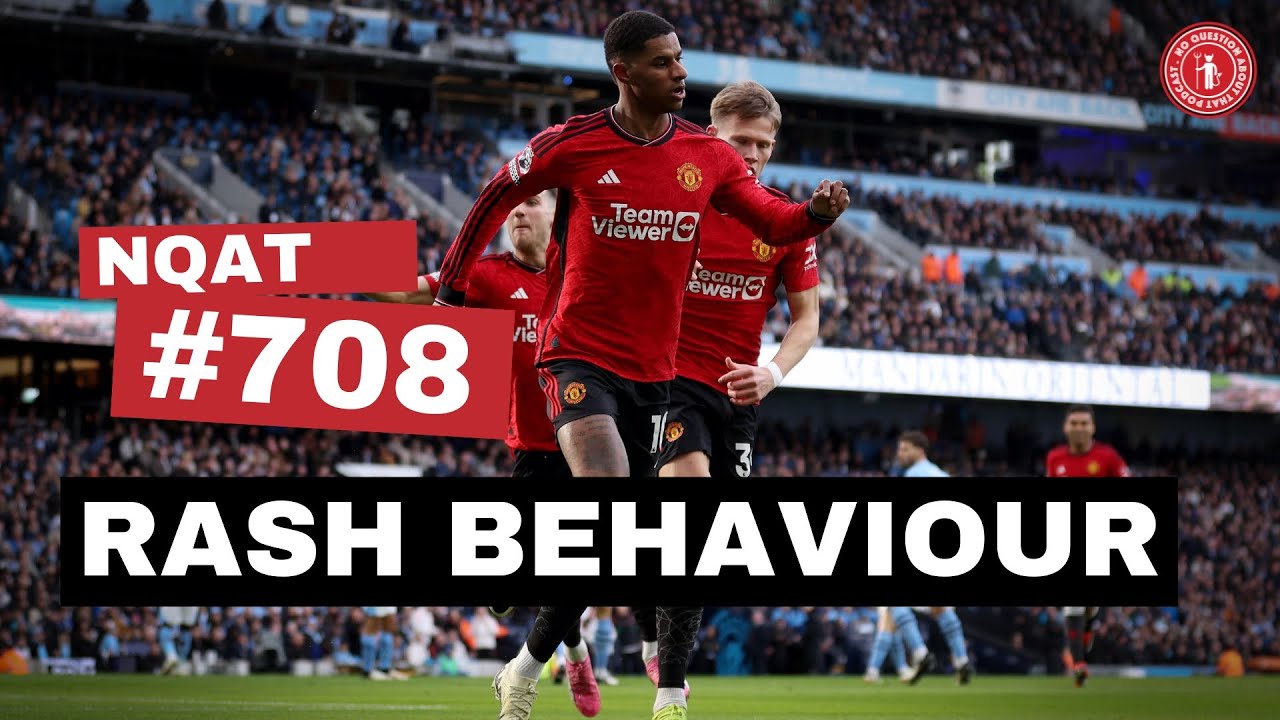 Rash Behaviour | Defeat to City in the Derby