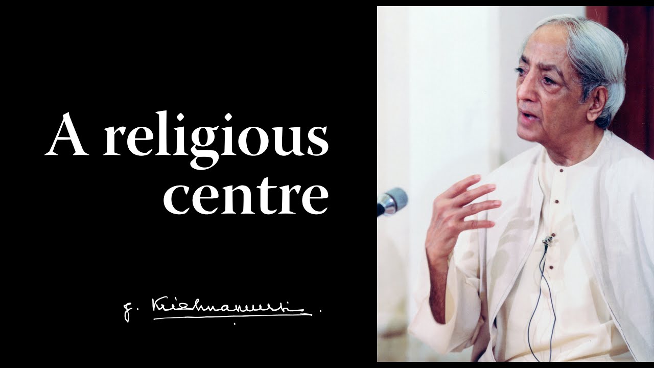 A religious centre | Krishnamurti