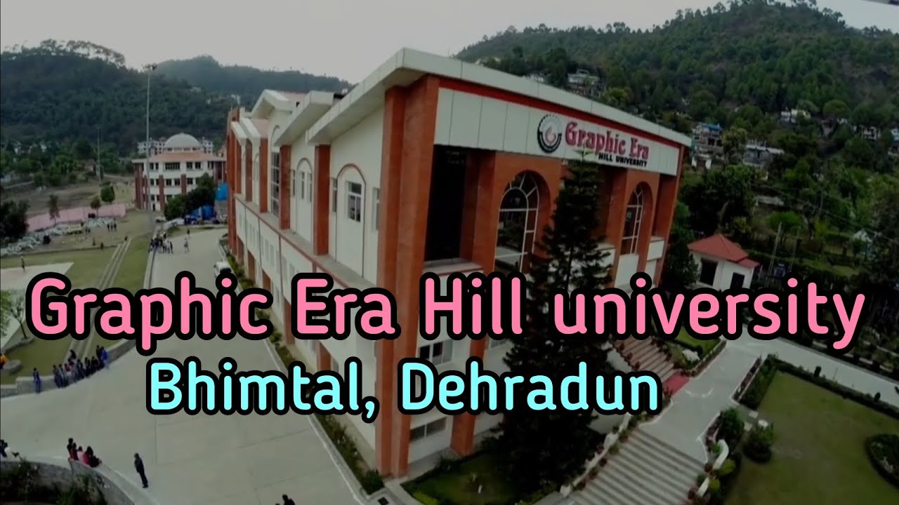 Graphic Era Hill University, Bhimtal Uttrakhand | Facilities | Fees Structure | Campus Tour | Hostel