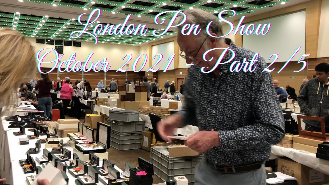 London UK Pen Show October 2021 Part 2/5