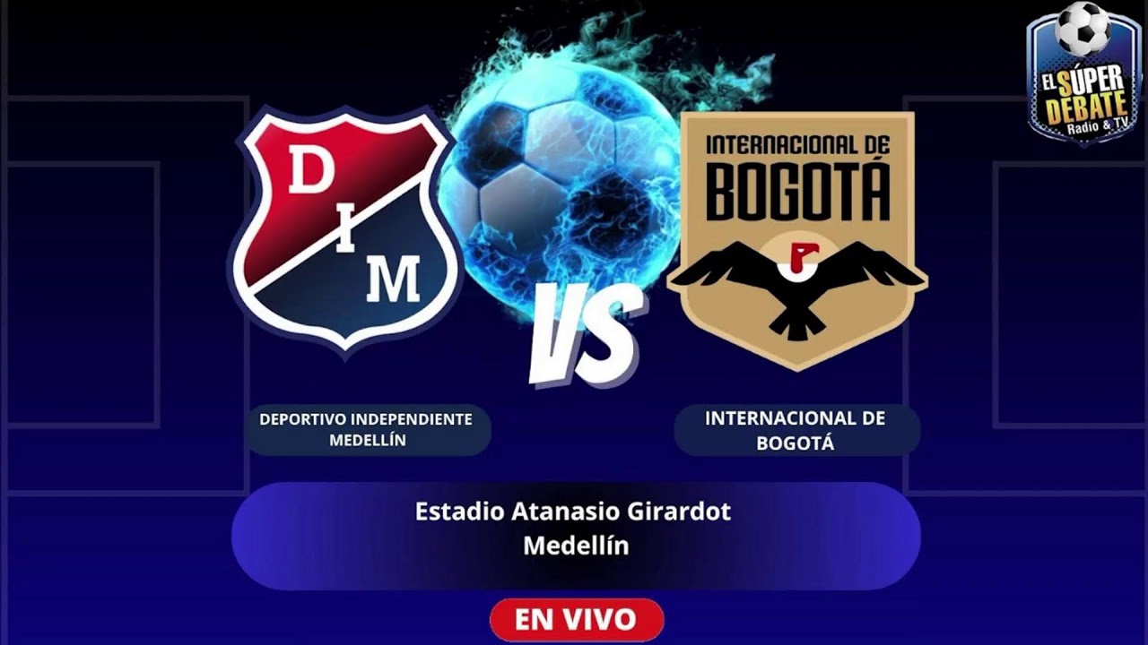 MEDELLÍN VS INTERNACIONAL DE BOGOTÁ  FEBRERO 6 :  TODELAR  9.10 AM EN VIVO :26 AÑOS DE TRIUNFOS :