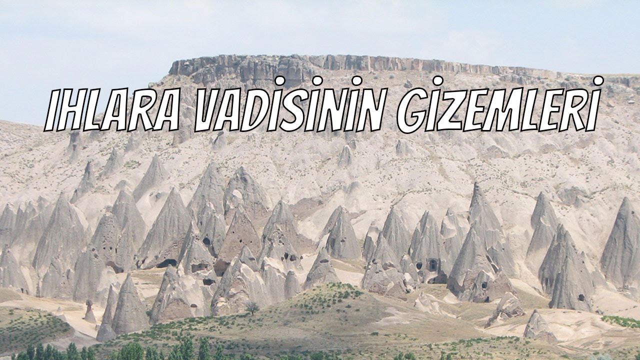 Ihlara Vadisi'nin En Gizemli 10 Yönü