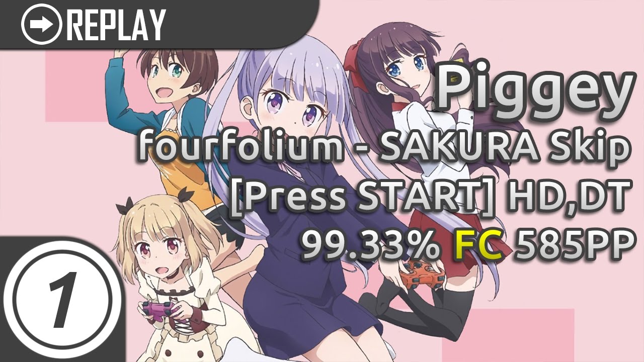 Piggey | fourfolium - SAKURA Skip [Press START] +HD,DT | 99.33% 585pp #6