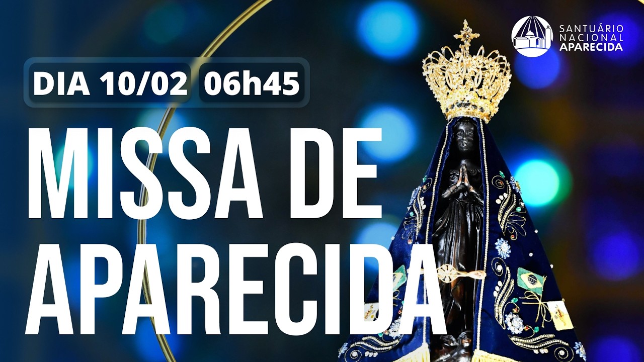 Missa de Aparecida 6h45 | Santuário Nacional de Aparecida 10/02/2026