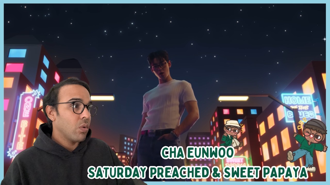 BEST BOY! SUPER TALENTED! - CHA EUN-WOO 차은우 - 'SATURDAY PREACHER' & 'Sweet Papaya' M/V REACTION!