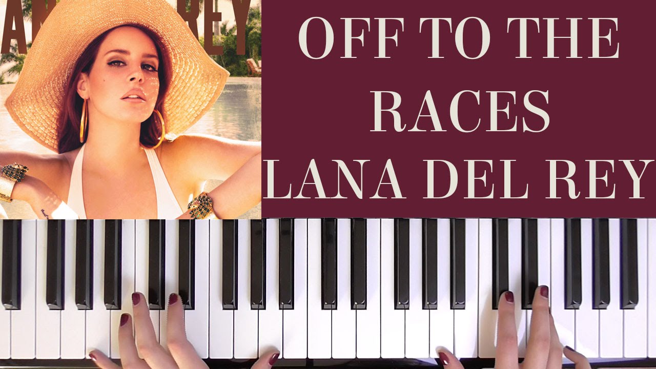 HOW TO PLAY: OFF TO THE RACES - LANA DEL REY