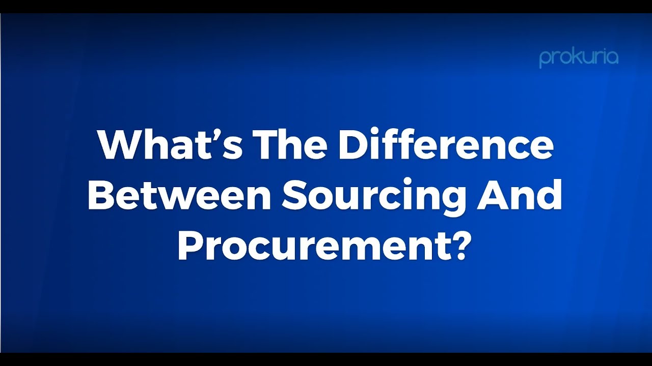 What&rsquo;s The Difference Between Sourcing And Procurement?