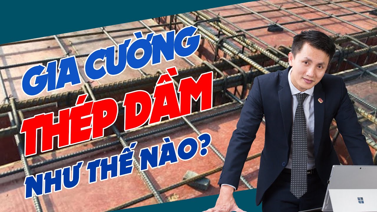 Cách Gia Cường Thép Dầm Đúng Kỹ Thuật | Kinh Nghiệm Xây Dựng - Xây Nhà Trọn Gói GreenHN