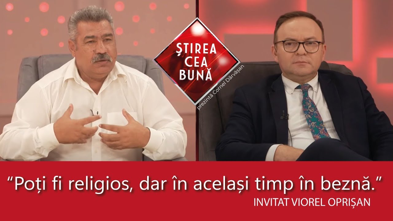 CUM SE SCHIMBĂ O MINTE BOLNAVĂ DE PĂCAT?- Viorel Oprișan- ȘTIREA CEA BUNĂ - Cornel Dărvășan