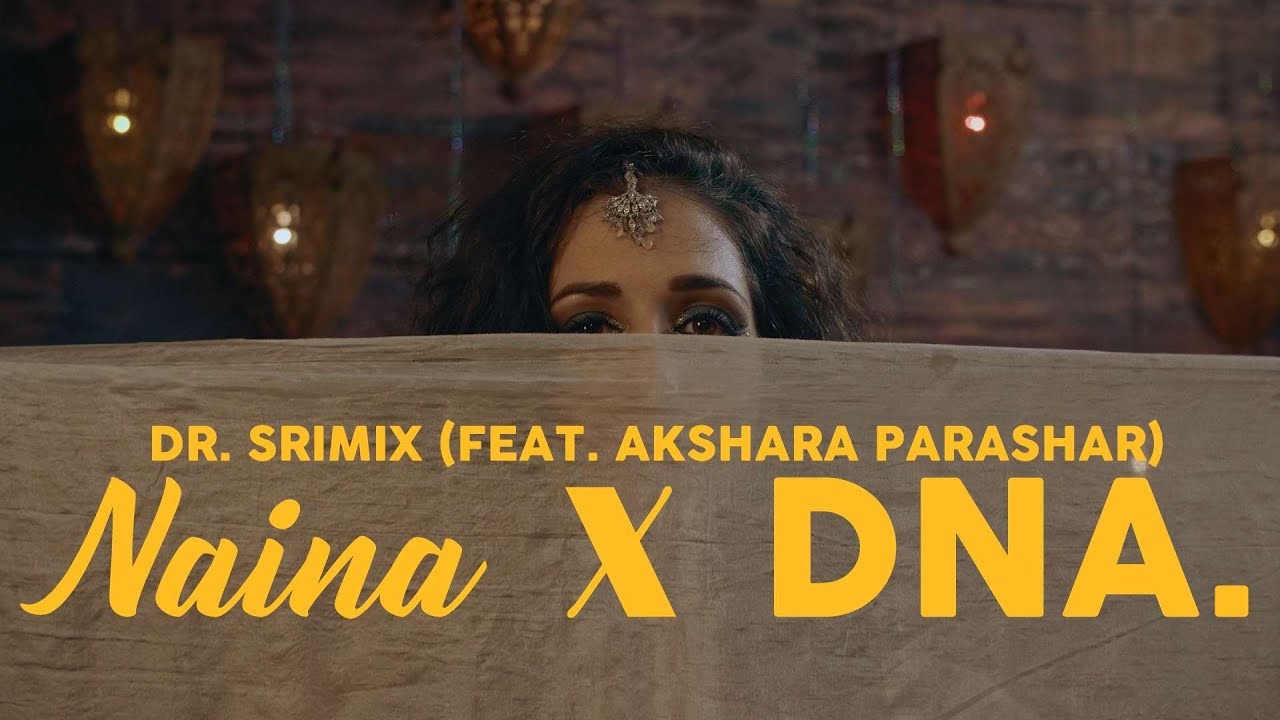 Naina X DNA. - Dr. Srimix ft. Akshara Parashar