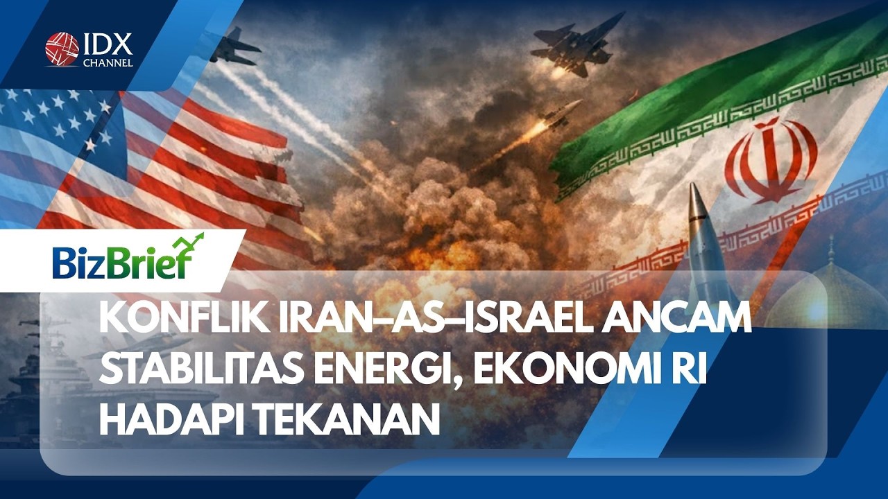 Konflik Iran–AS–Israel Ancam Stabilitas Energi, Ekonomi RI Hadapi Tekanan | BIZBRIEF