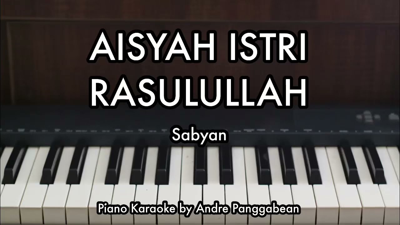 AISYAH ISTRI RASULULLAH - SABYAN | Piano Karaoke by Andre Panggabean