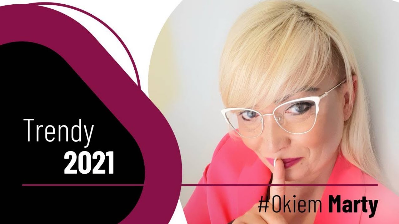 Modne okulary korekcyjne 2021 I #Okiem Marty I Trendy okularowe na nadchodzący sezon.