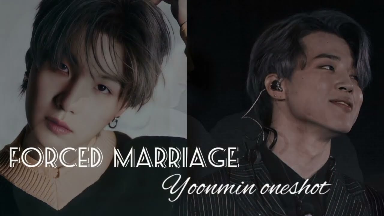 Forced Marriage||YOONMIN FF ONESHOT||
