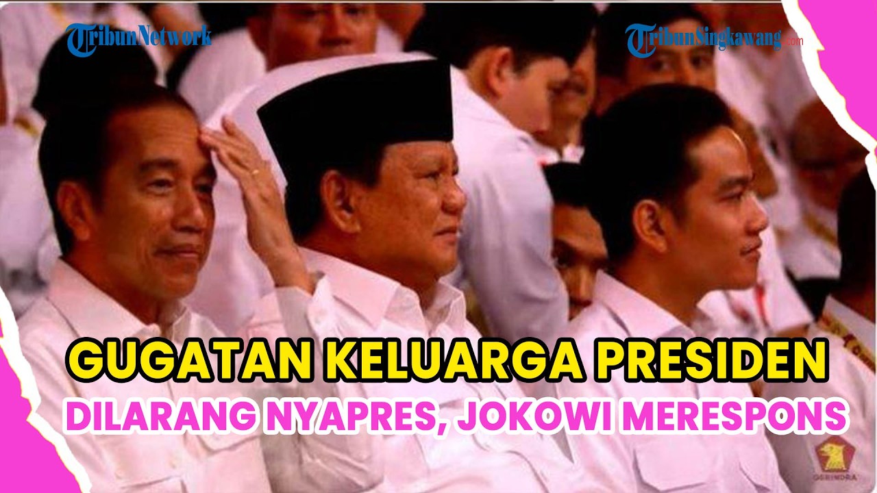 GUGATAN KELUARGA PRESIDEN-WAPRES DILARANG NYAPRES, JOKOWI PILIH TUNGGU PUTUSAN MK