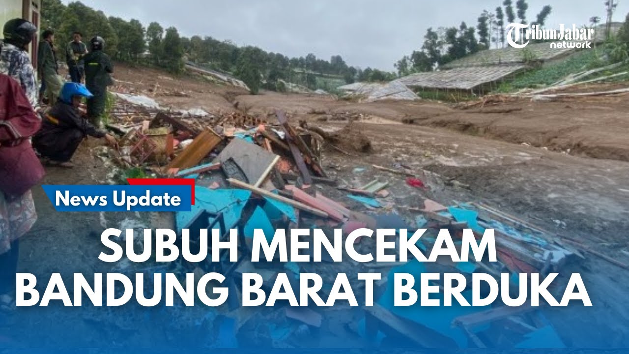 SUBUH MENCEKAM !!!! 6 Orang Meninggal Dunia, 116 Orang Hilang Sekejap Disapu Longsor di KBB