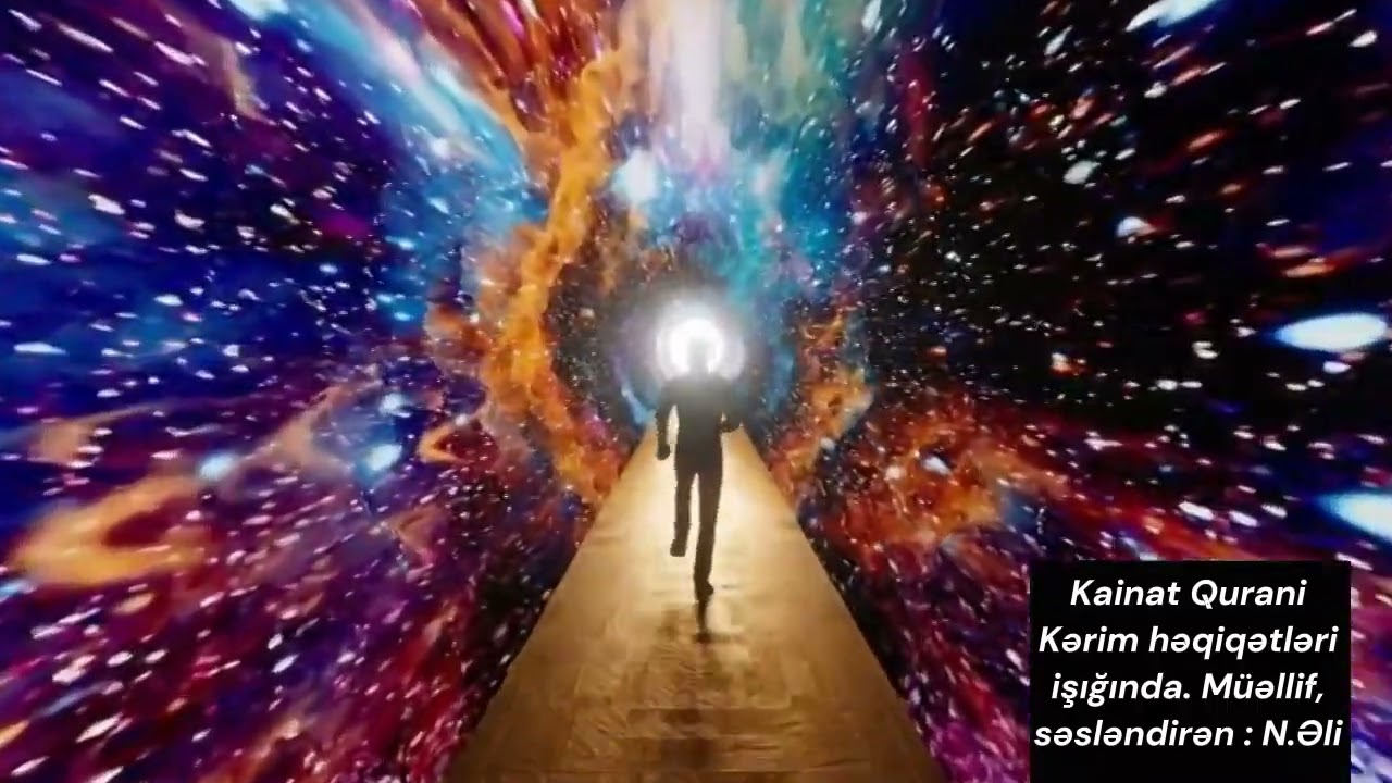 Kainatın yaradılışı Qurani kərim  həqiqətləri işığında II-ci HISSƏ