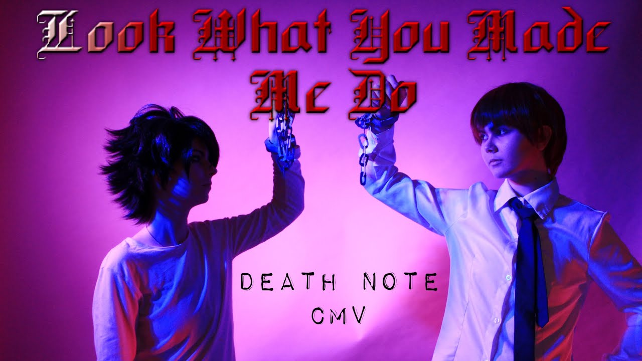 Death Note CMV - Look What You Made Me Do