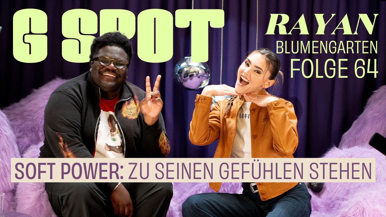 Soft Power: Zu seinen Gefühlen stehen mit Rayan (Blumengarten) #64 G Spot mit Stefanie Giesinger