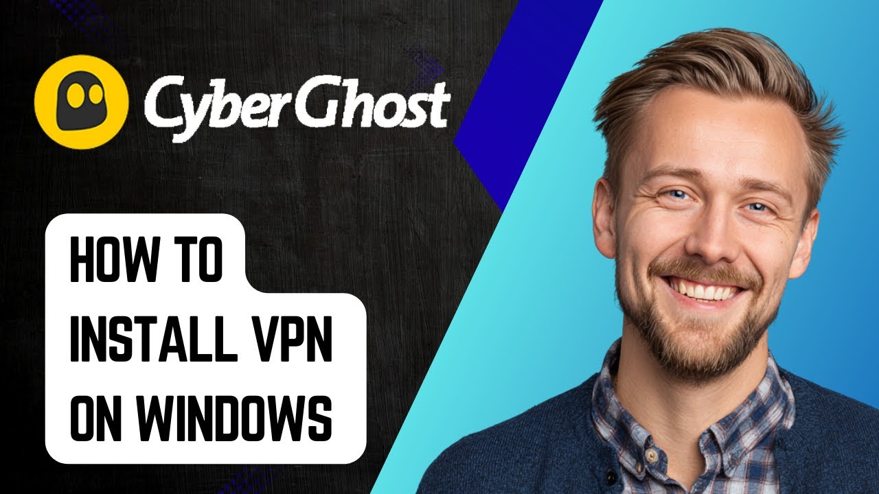 Comment installer Cyberghost VPN sur Windows [Guide 2025]