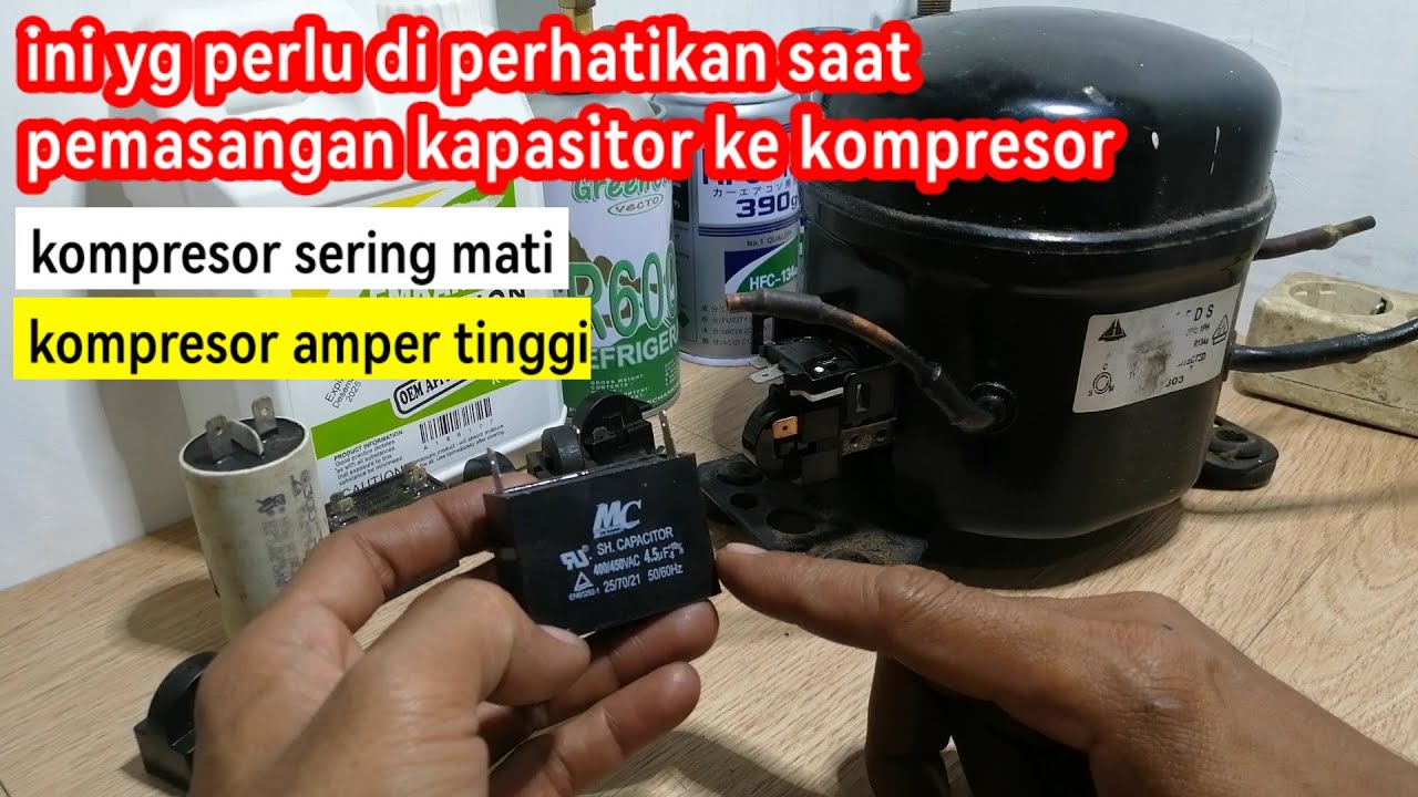AWAS,, INI YG PERLU DI PERHATIKAN SAAT PASANG KAPASITOR KOMPRESOR KULKAS