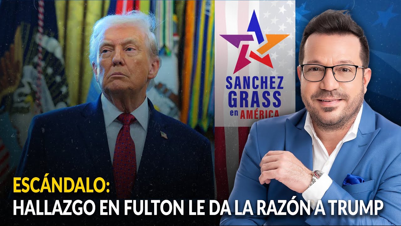 ESC&Aacute;NDALO: Hallazgo en Fulton le da la raz&oacute;n a TRUMP |  S&aacute;nchez Grass