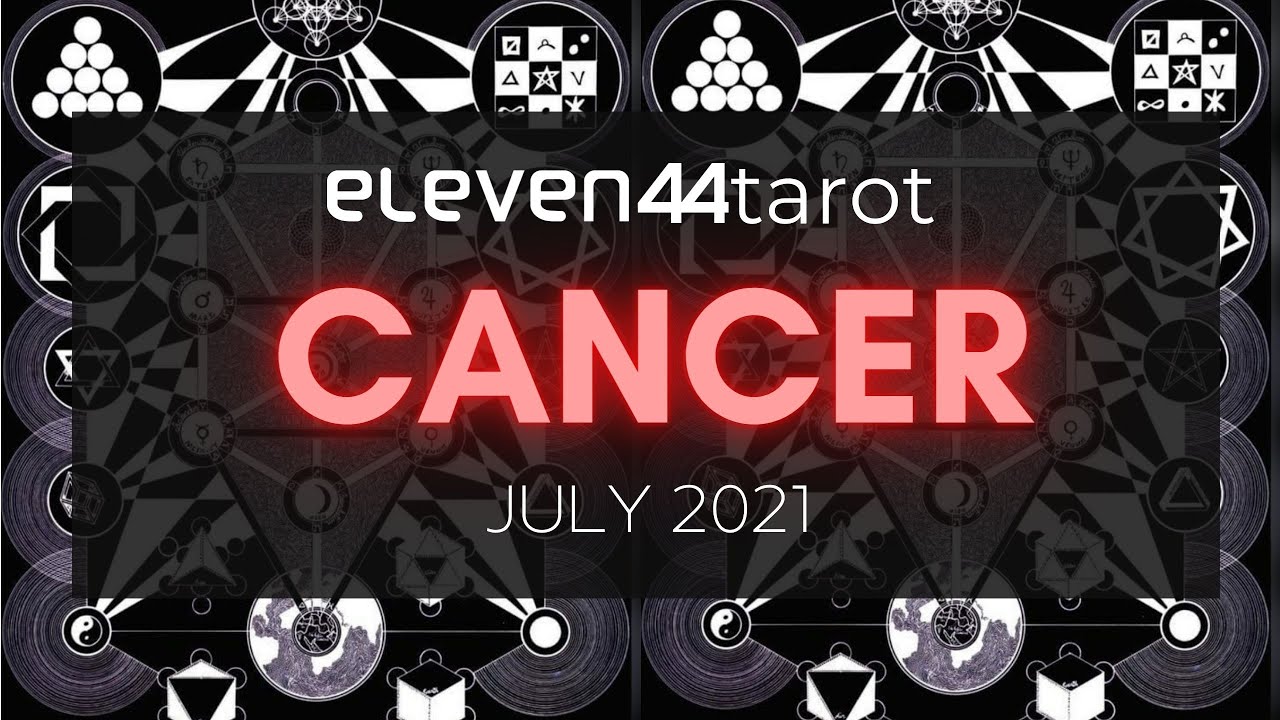 CANCER JULY 2021 TAROT READING