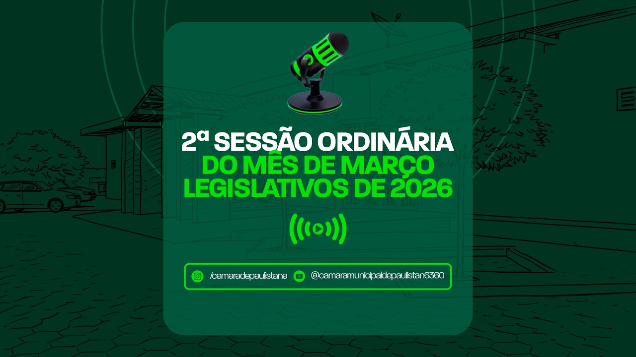 2º Sessão Ordinária do mês de Março de 2026 | Câmara Municipal de Paulistana