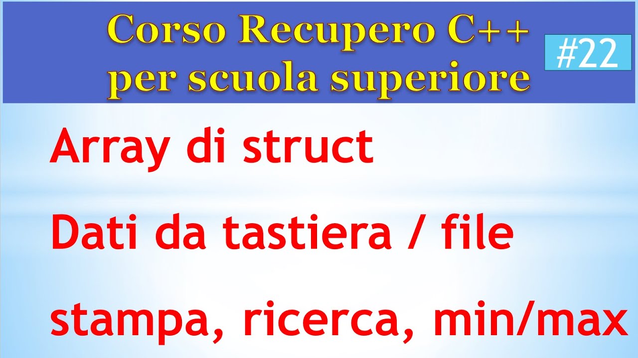 Corso di recupero C++ Scuola Superiore 22: array di struct