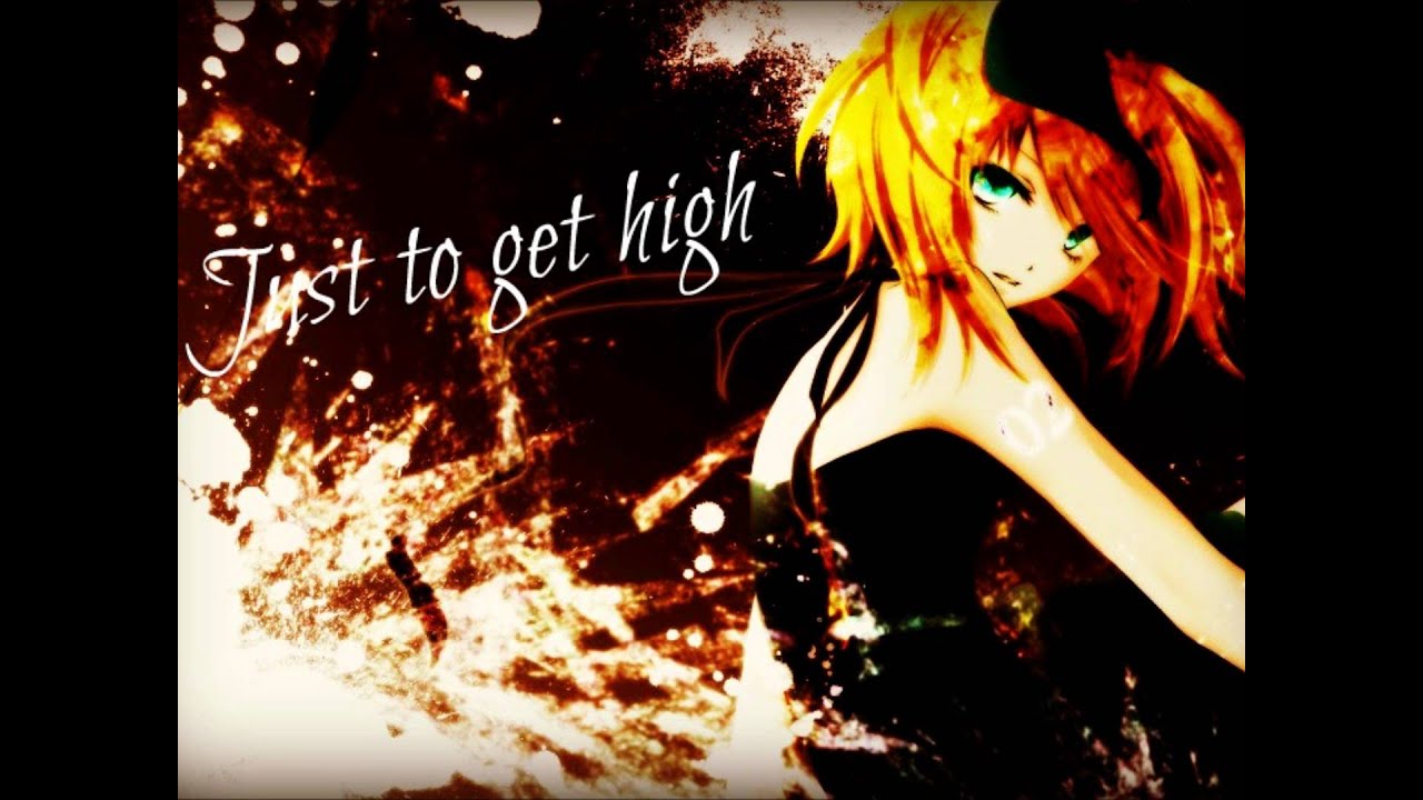 Nightcore - Just To Get High