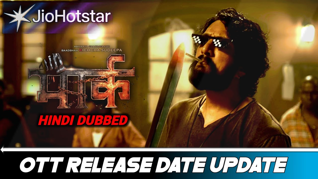 Mark Hindi Dubbed Ott Release date | Mark Hindi Ott Release date |Mark Kiccha Sudeep Movie Hindi Ott