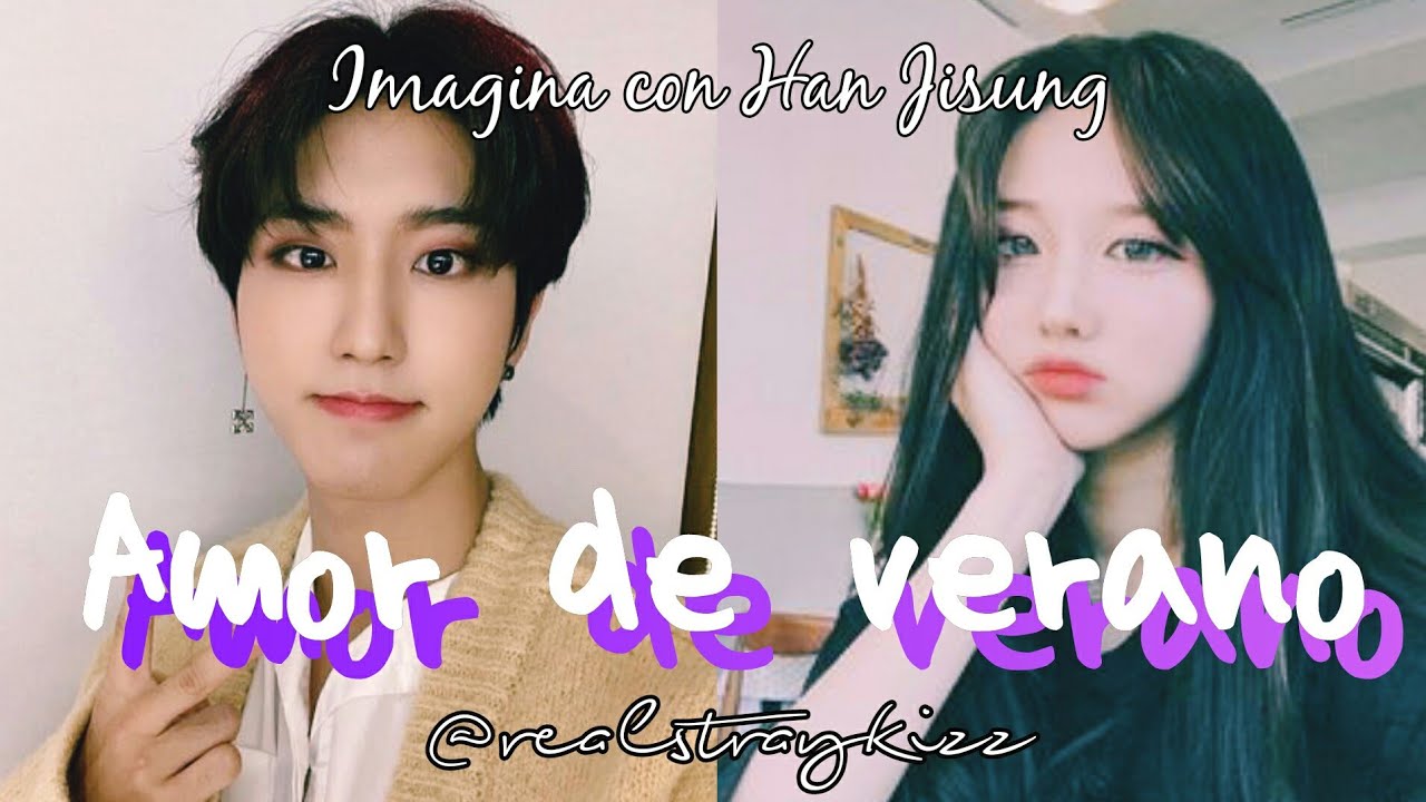 Imagina con Han Jisung || •Amor de verano• || [Parte 1/2]