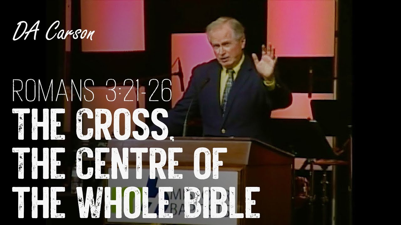 DA Carson - The Centre of the Whole Bible (Romans 3:21-26) | MBC Pastor's Conference (2013)