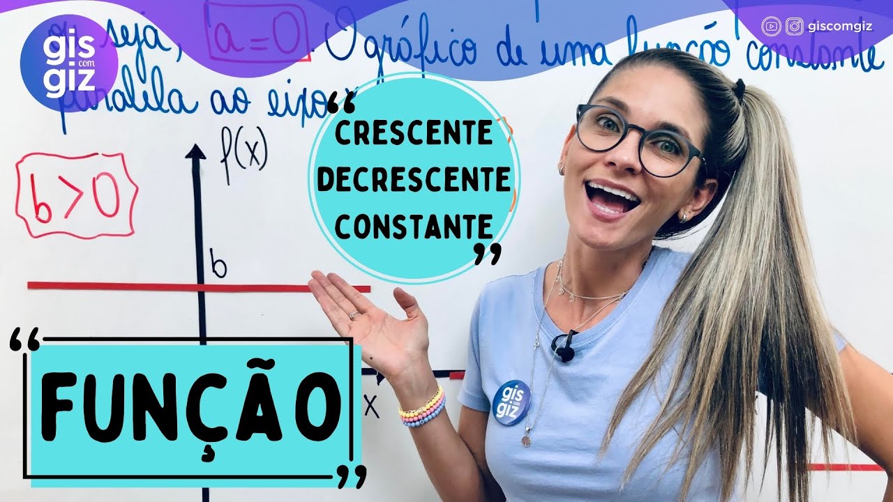 FUN&Ccedil;&Atilde;O CRESCENTE, DECRESCENTE E CONSTANTE \Prof. Gis/ - AULA 9
