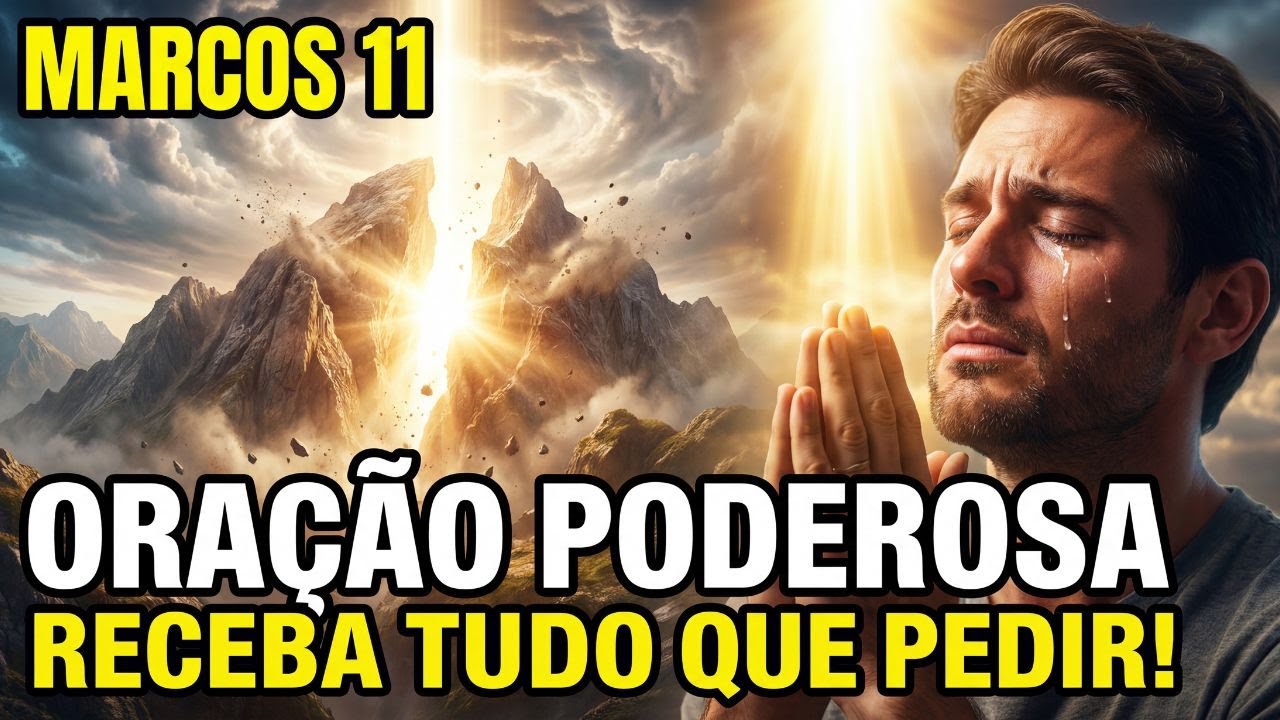 🙏 Oração de Fé Inabalável com Marcos 11: Poderosa Oração para Receber Tudo Que Você Pede!