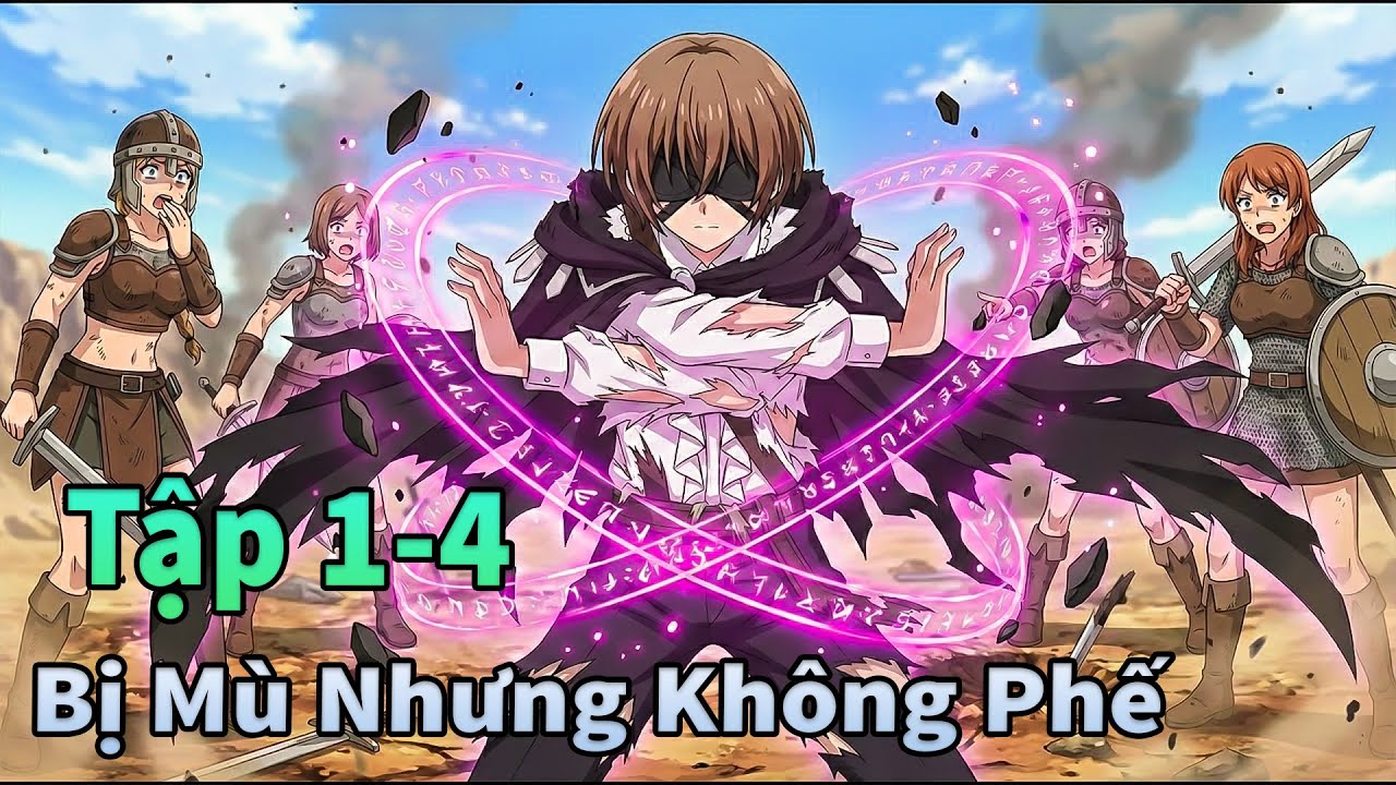 ANIME THÁNG 1 | Cuộc Đời Pháp Sư Mù Nhưng Không Phế Tập 1-4 | Mèo Gầy TV