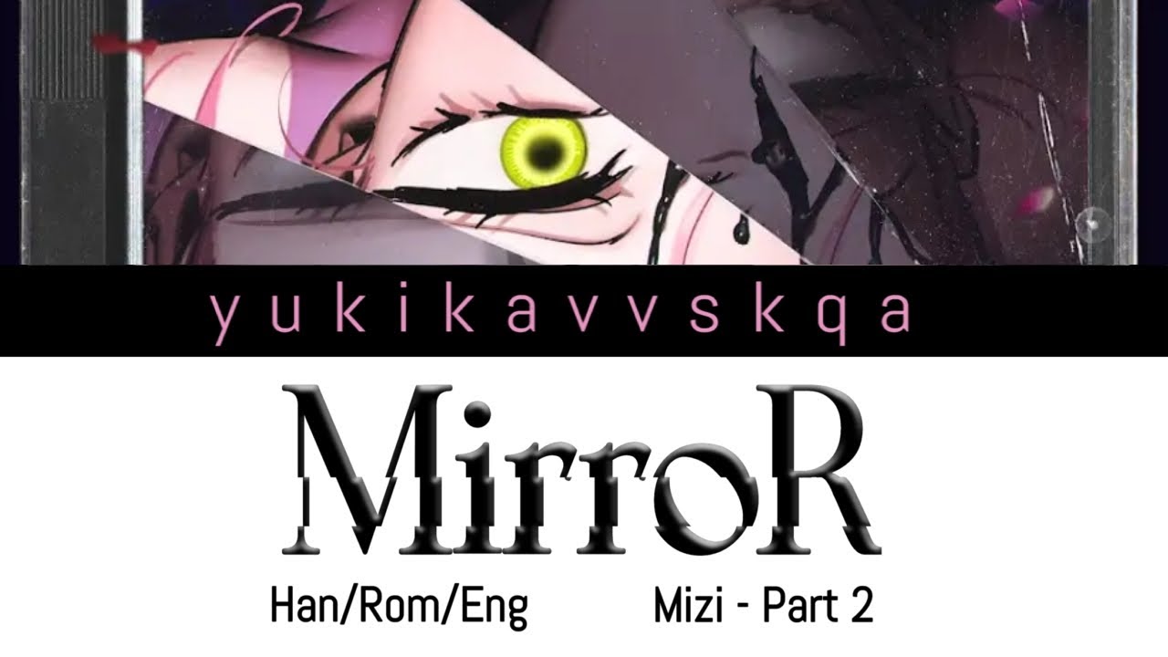 MirroR lyrics (ALIEN STAGE Mizi Sub Song - Part 2) Han/Rom/Eng