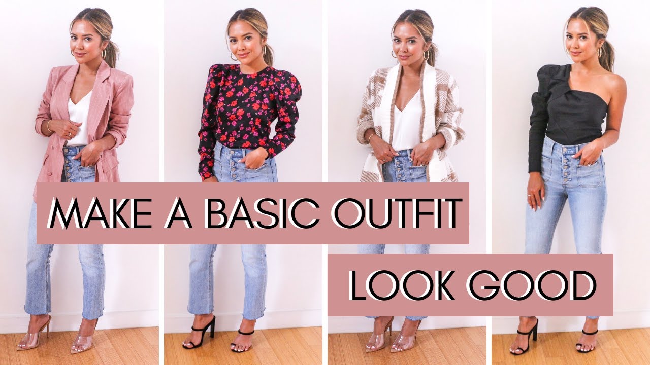 7 Ways To Make A Basic Outfit Look Good