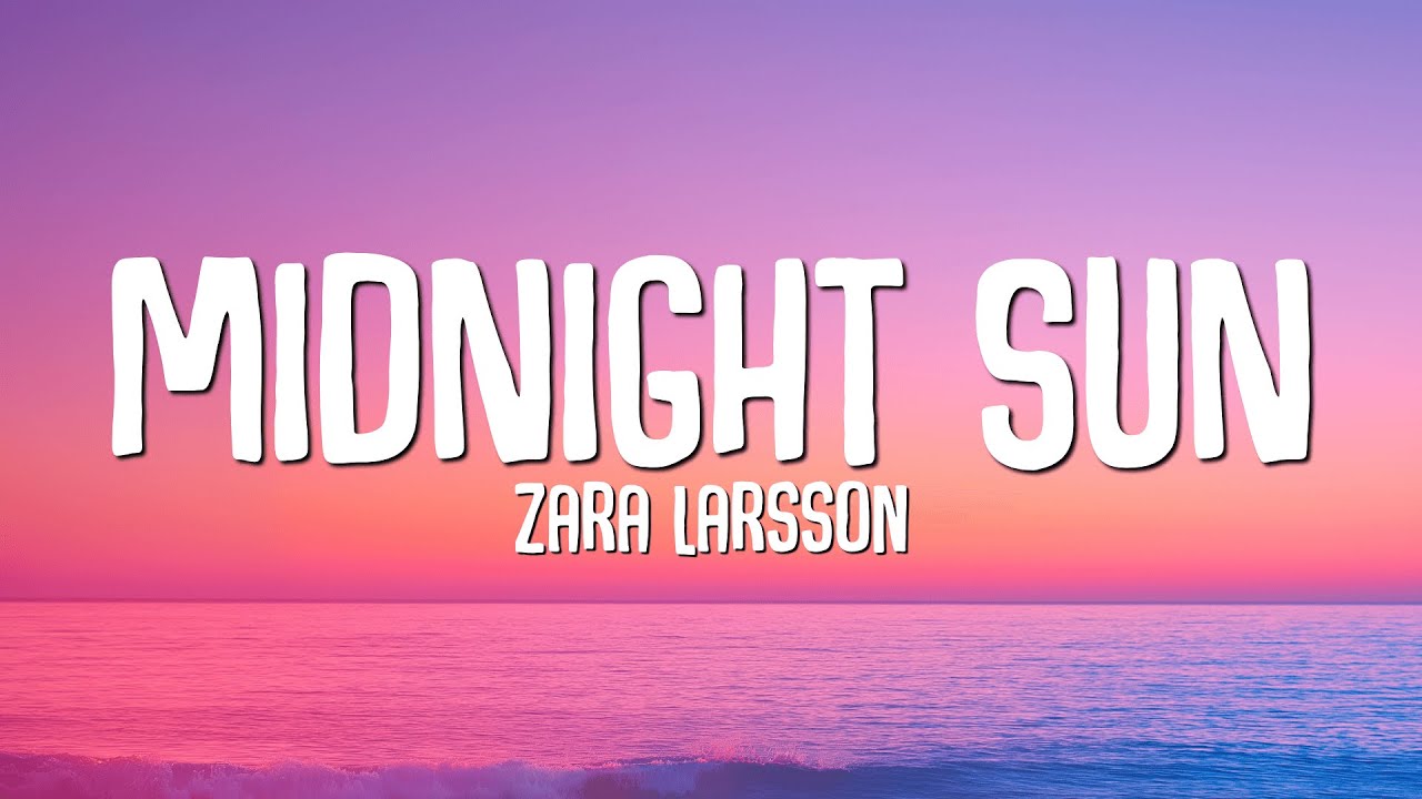 Zara Larsson - Midnight Sun (Lyrics)