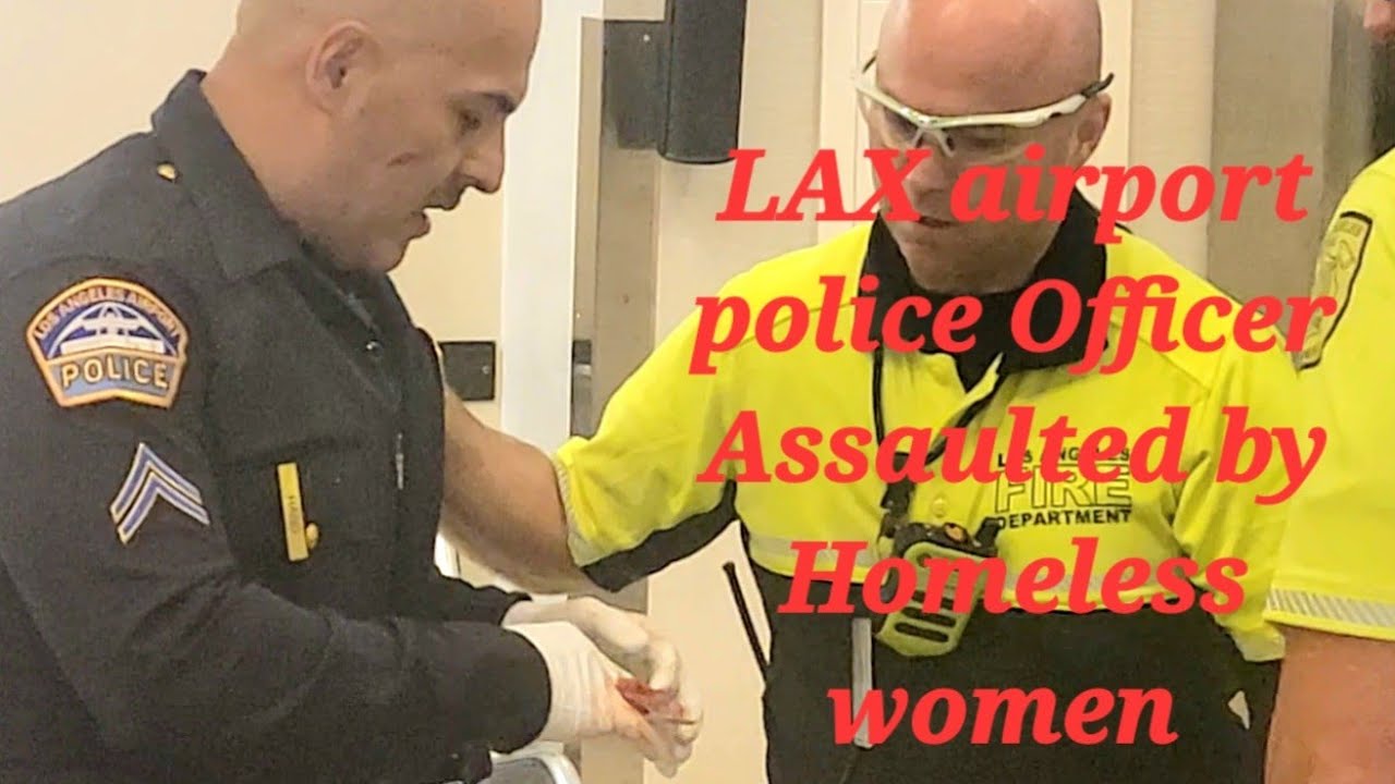LAX airport police Officer attack by a Homeless woman at Tom Bradley International terminal