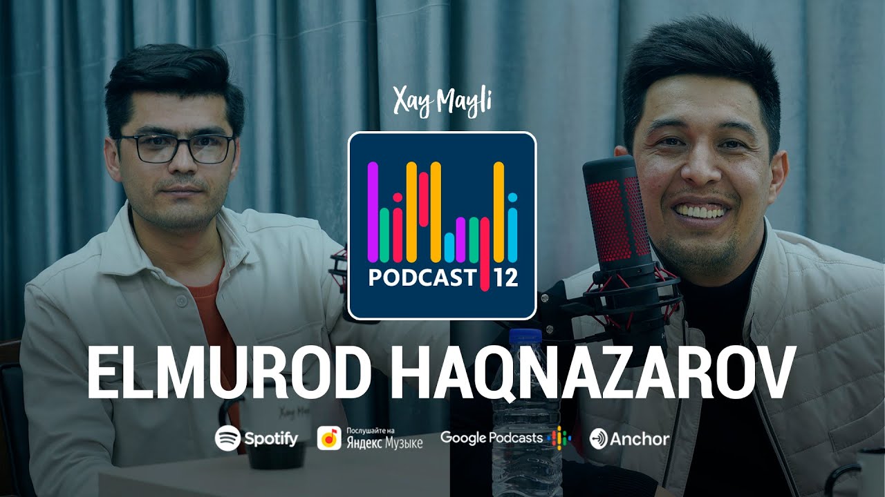 Elmurod Haqnazarov va Mirshakar Fayzulloyev Himayli podcast 12-soni