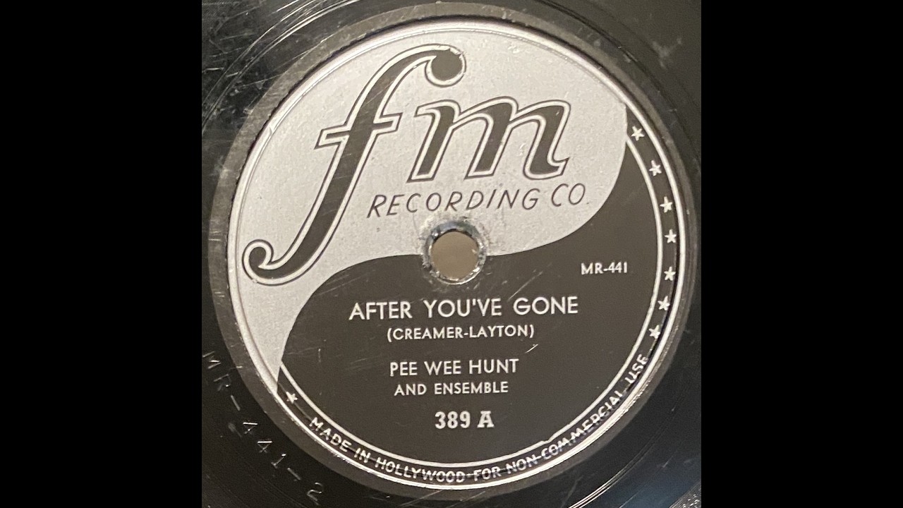 Pee Wee Hunt and Ensemble - After You've Gone  78rpm