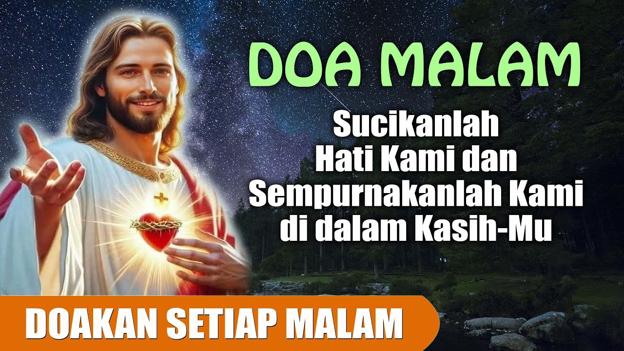 DOA MALAM 🔵 Sucikanlah Hati Kami dan Sempurnakanlah Kami di dalam Kasih-Mu ( Doakan Setiap Malam )