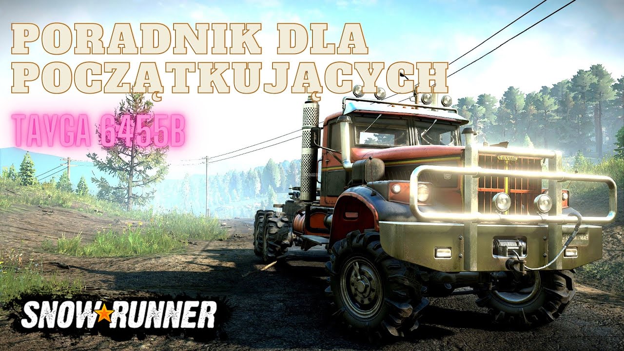 SnowRunner - (4K) Poradnik dla początkujących Tayga 6455B